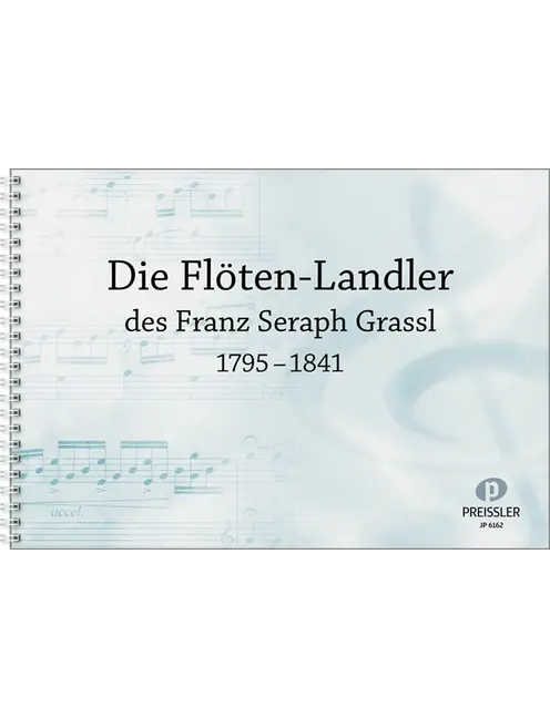 Die Flöten-Landler des Franz Seraph Grassl (1795-1